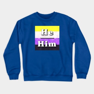 He-Him Pronouns: Non-Binary Crewneck Sweatshirt